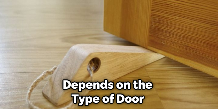 Depends on the Type of Door 