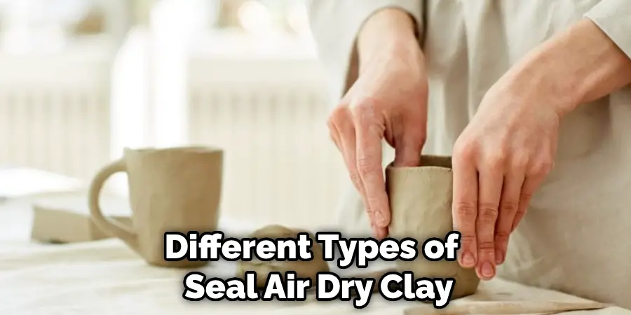Different Types of  Seal Air Dry Clay