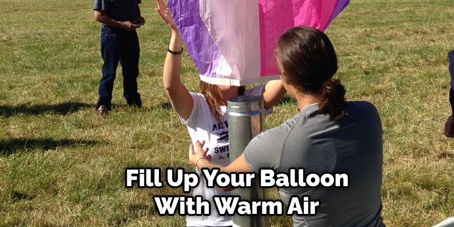  Fill Up Your Balloon With Warm Air