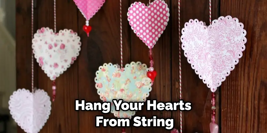 Hang Your Hearts From String