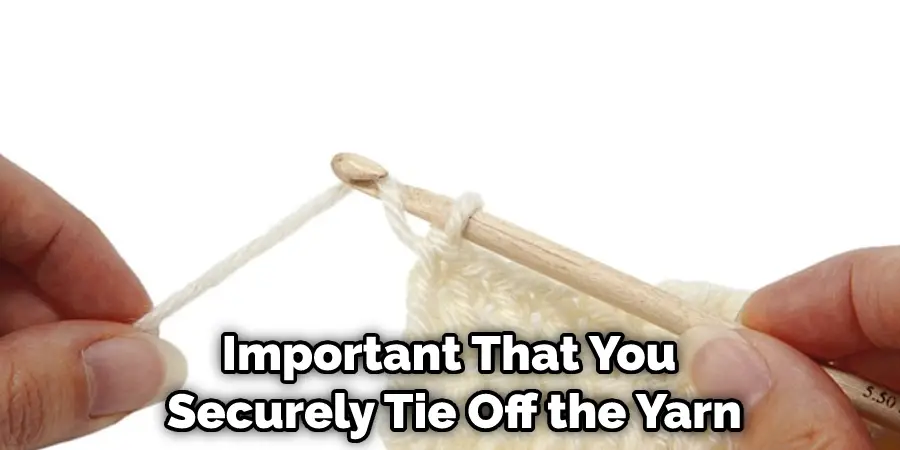 Important That You Securely Tie Off the Yarn