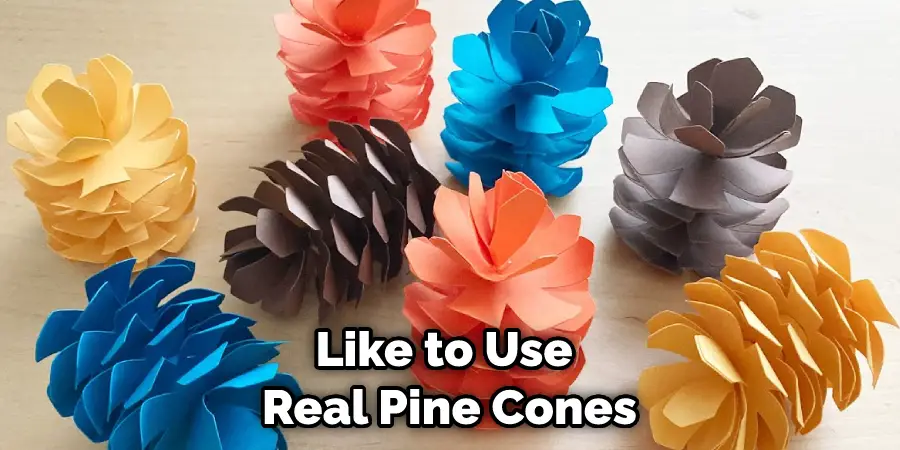 Like to Use Real Pine Cones