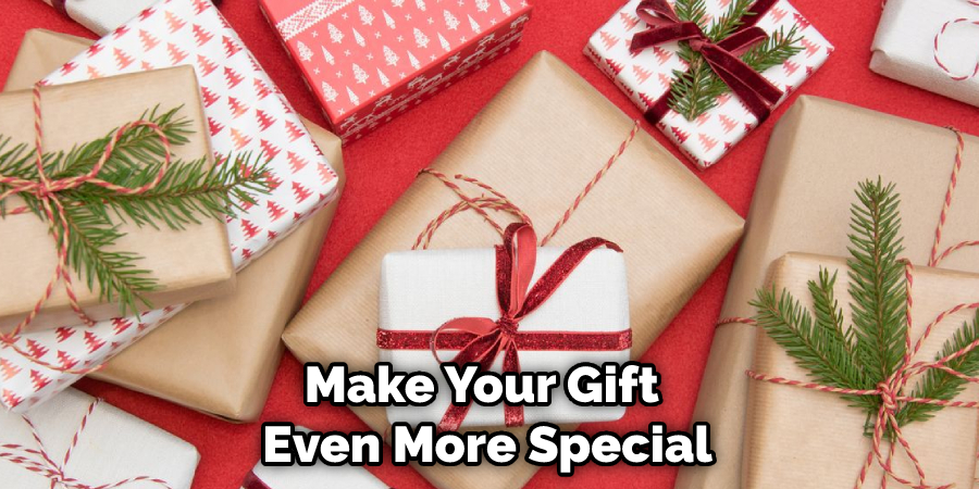 Make Your Gift Even More Special