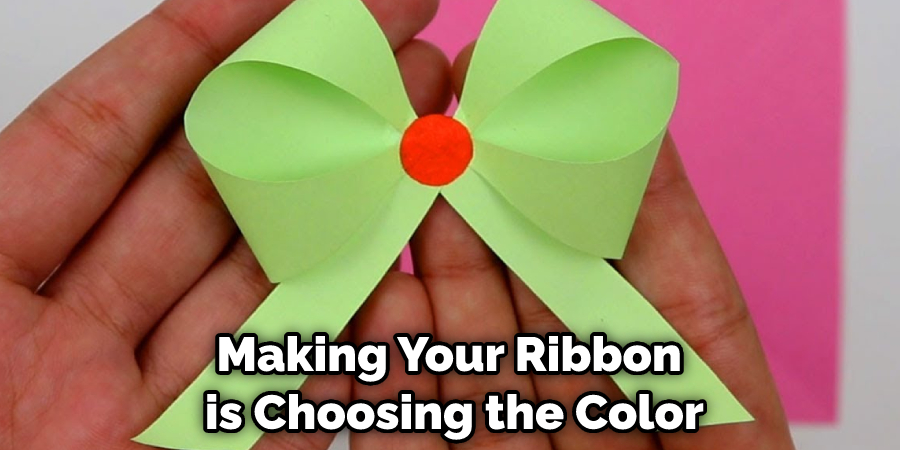 Making Your Ribbon is Choosing the Color