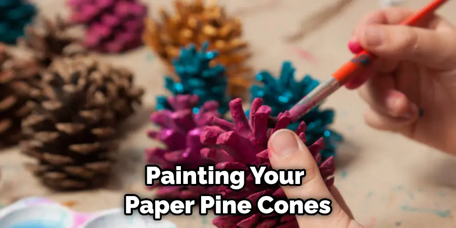 Painting Your Paper Pine Cones