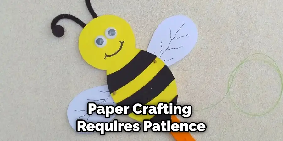 Paper Crafting Requires Patience