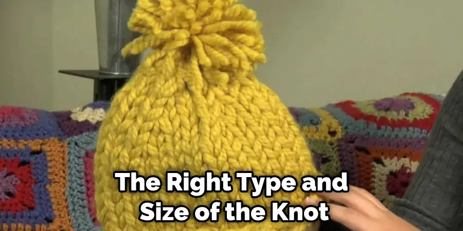 The Right Type and Size of the Knot