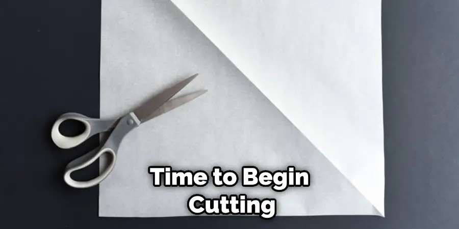 Time to Begin Cutting