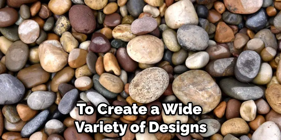 To Create a Wide Variety of Designs