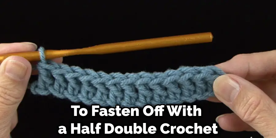 To Fasten Off With a Half Double Crochet