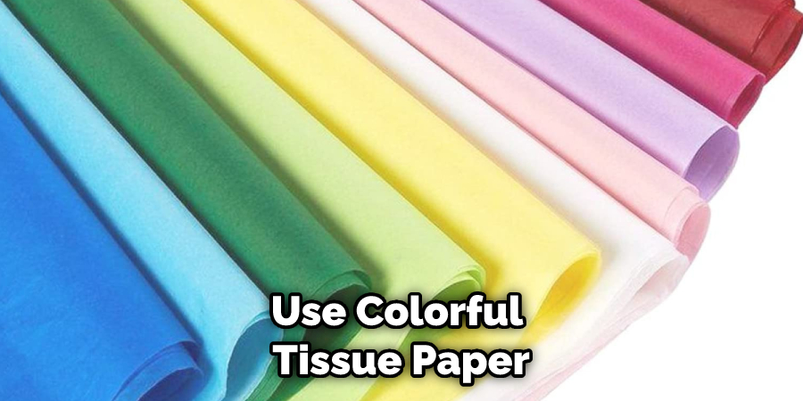 Use Colorful Tissue Paper