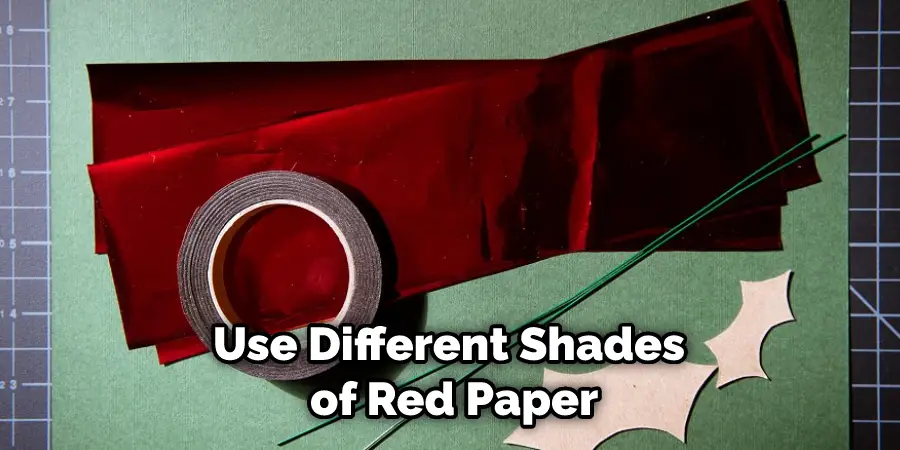 Use Different Shades of Red Paper
