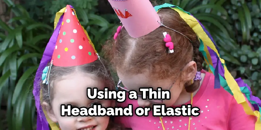 Using a Thin Headband or Elastic