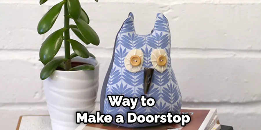 Way to Make a Doorstop