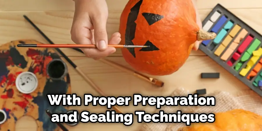 With Proper Preparation and Sealing Techniques
