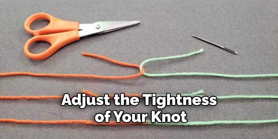 Adjust the Tightness of Your Knot