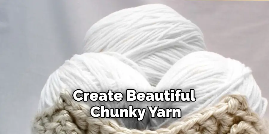Create Beautiful Chunky Yarn