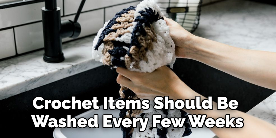 Crochet Items Should Be Washed Every Few Weeks