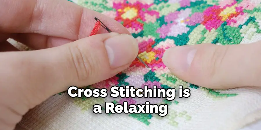 Cross Stitching is a Relaxing