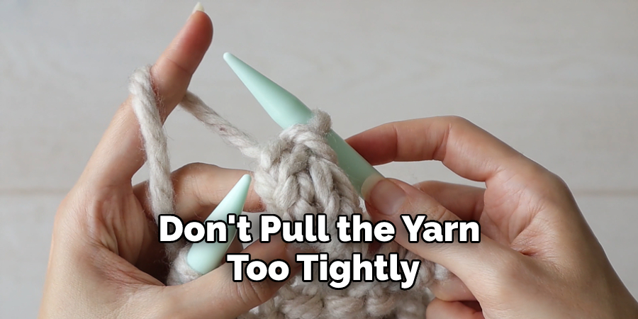 Don't Pull the Yarn Too Tightly