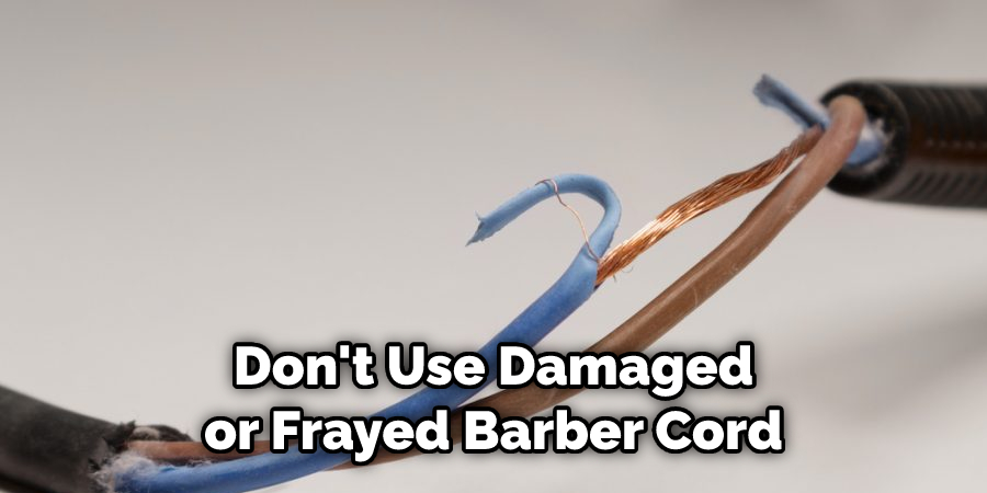 Don't Use Damaged or Frayed Barber Cord