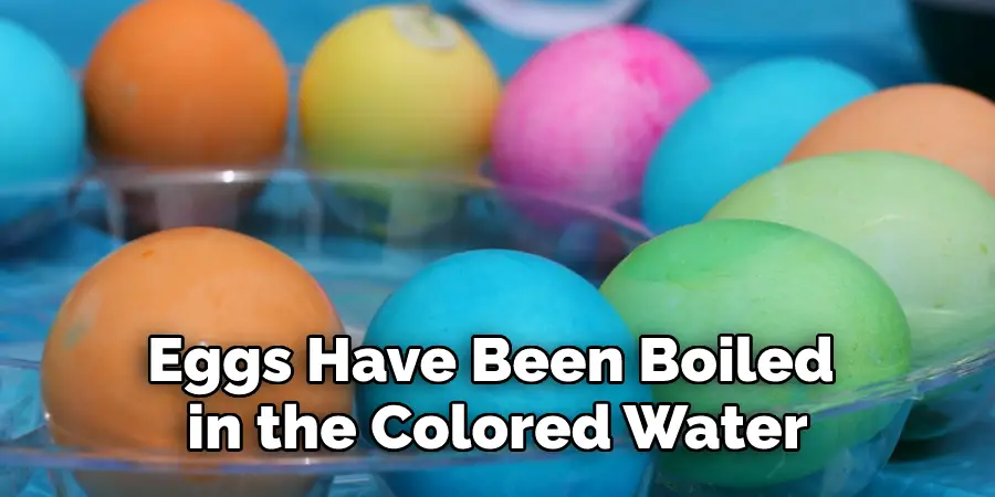 Eggs Have Been Boiled in the Colored Water