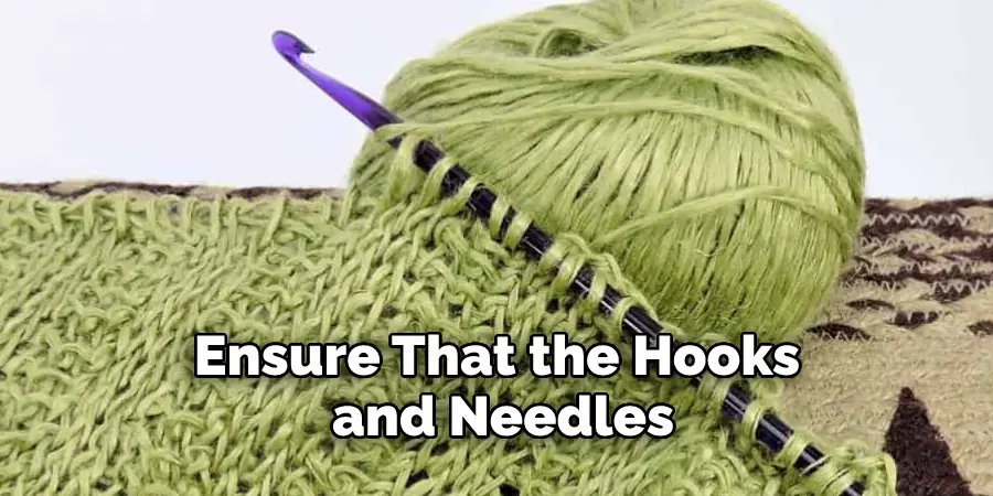 Ensure That the Hooks and Needles