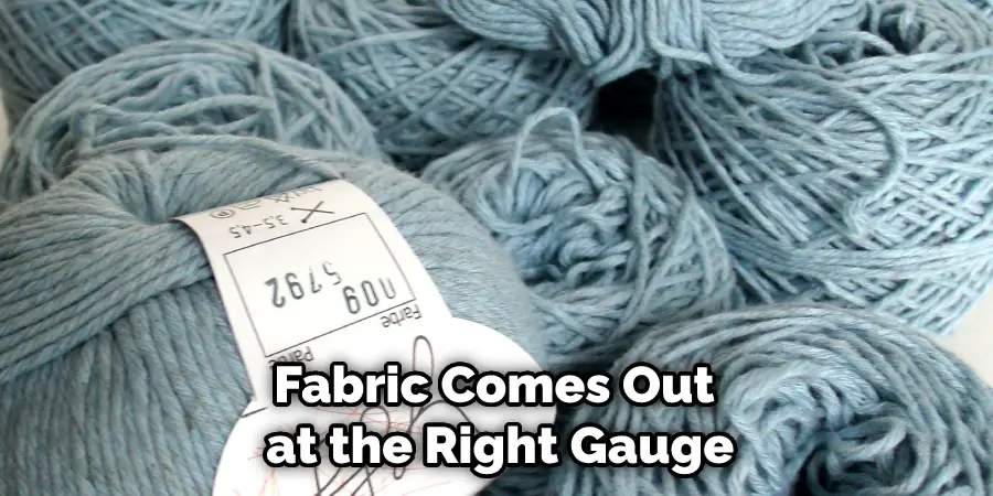 Fabric Comes Out at the Right Gauge