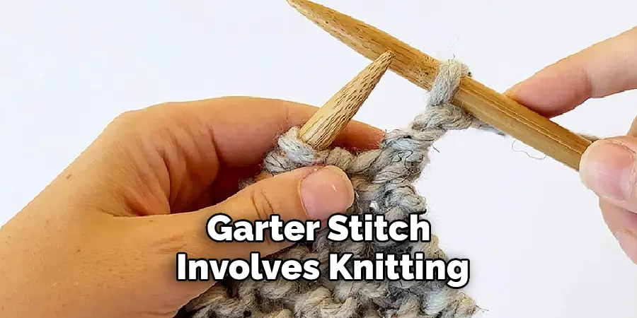 Garter Stitch Involves Knitting