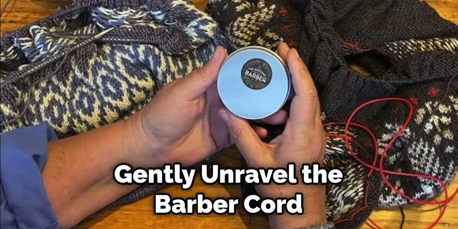 Gently Unravel the Barber Cord