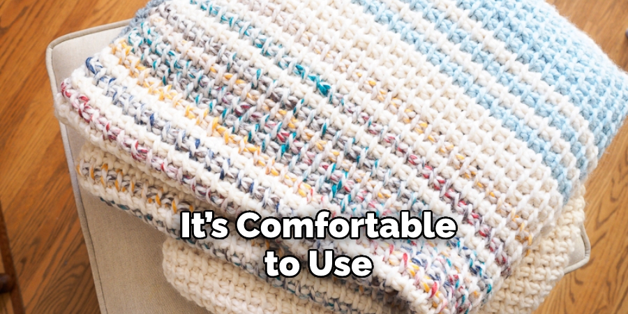  It’s Comfortable to Use