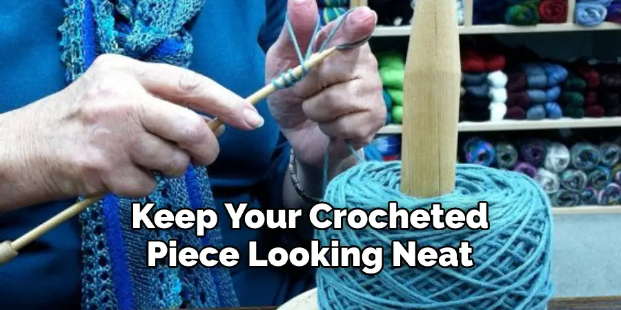 Keep Your Crocheted Piece Looking Neat