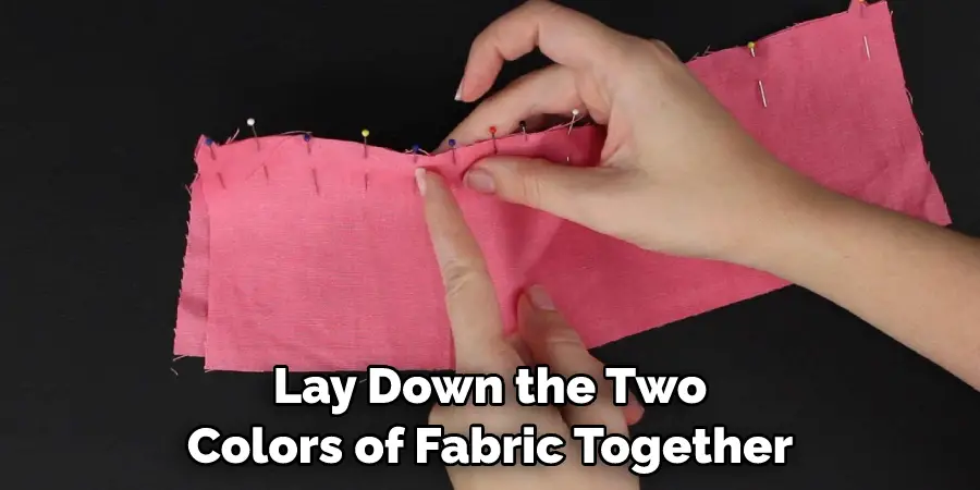 Lay Down the Two Colors of Fabric Together