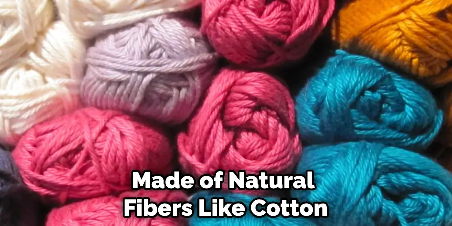 Made of Natural Fibers Like Cotton