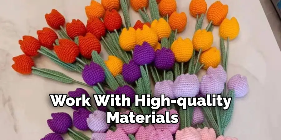 Work With High-quality Materials