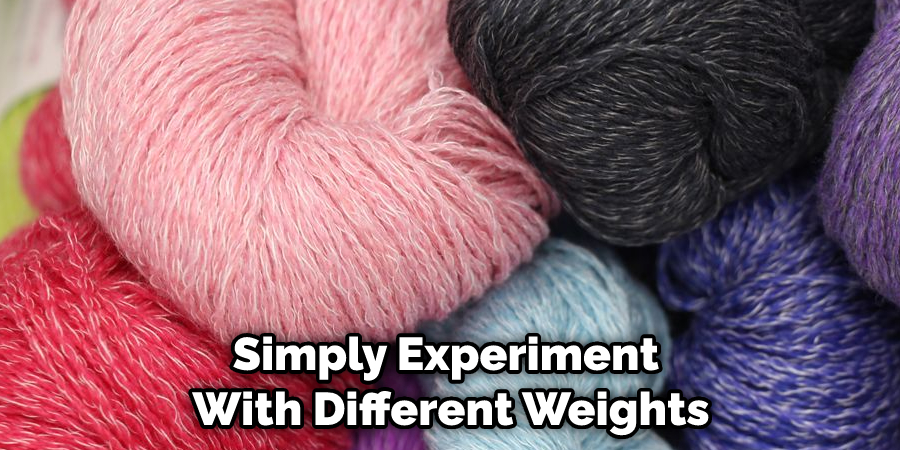 Simply Experiment With Different Weights