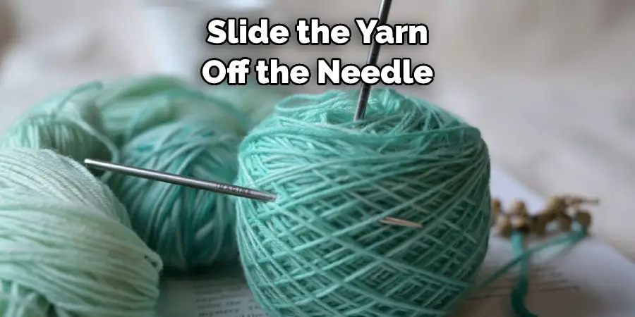Slide the Yarn Off the Needle