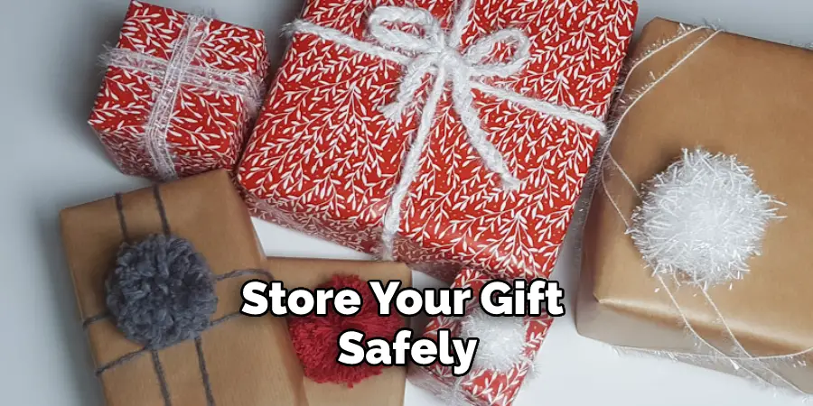 Store Your Gift Safely