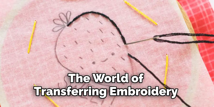 The World of Transferring Embroidery 