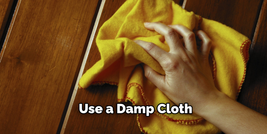 Use a Damp Cloth