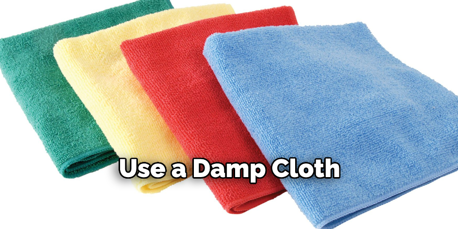 Use a Damp Cloth