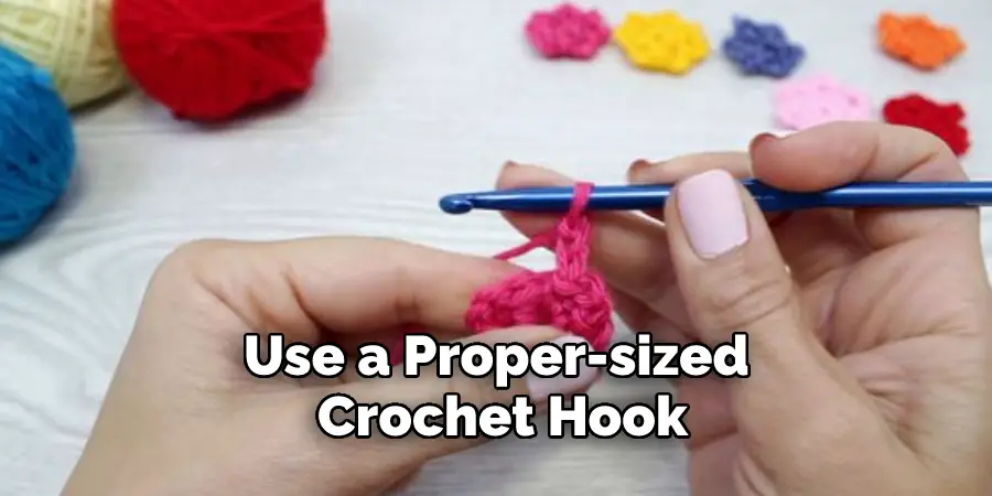 Use a Proper-sized Crochet Hook