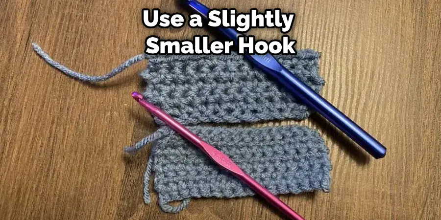 Use a Slightly Smaller Hook