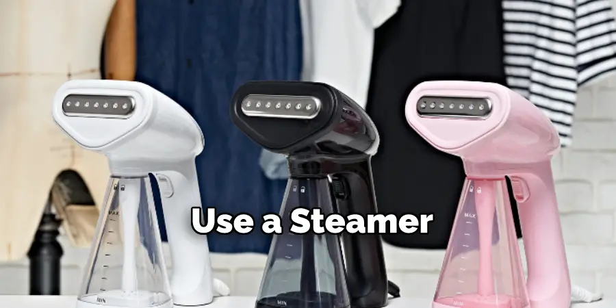 Use a Steamer