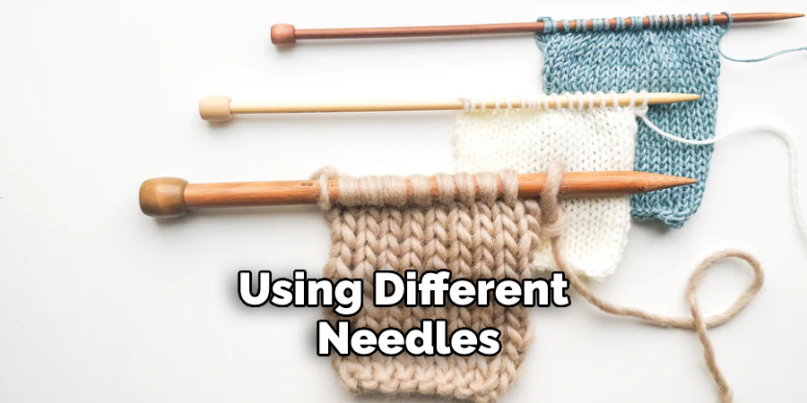 Using Different Needles