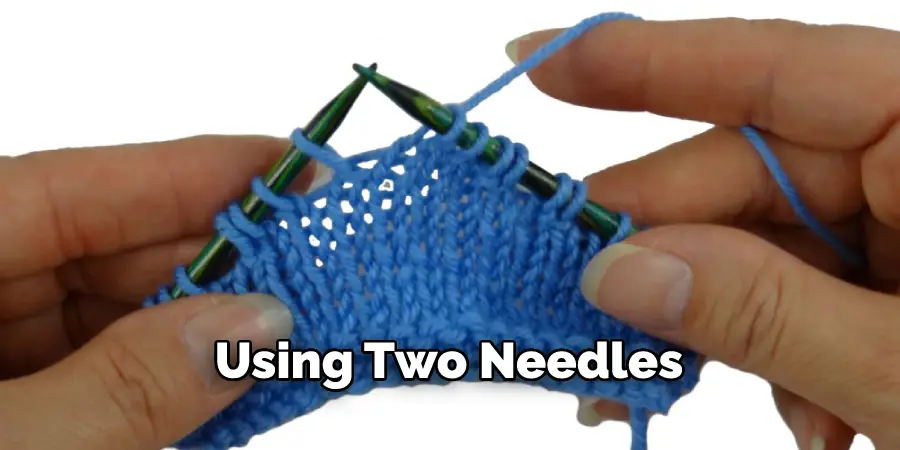 Using Two Needles