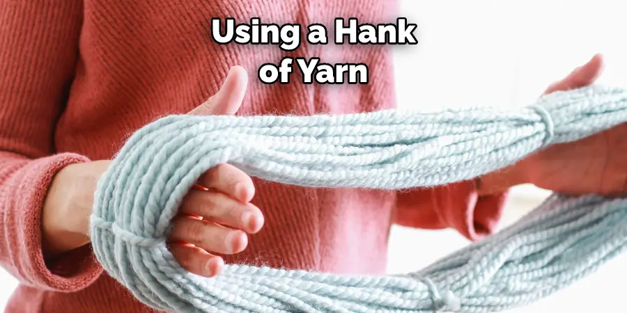 Using a Hank of Yarn