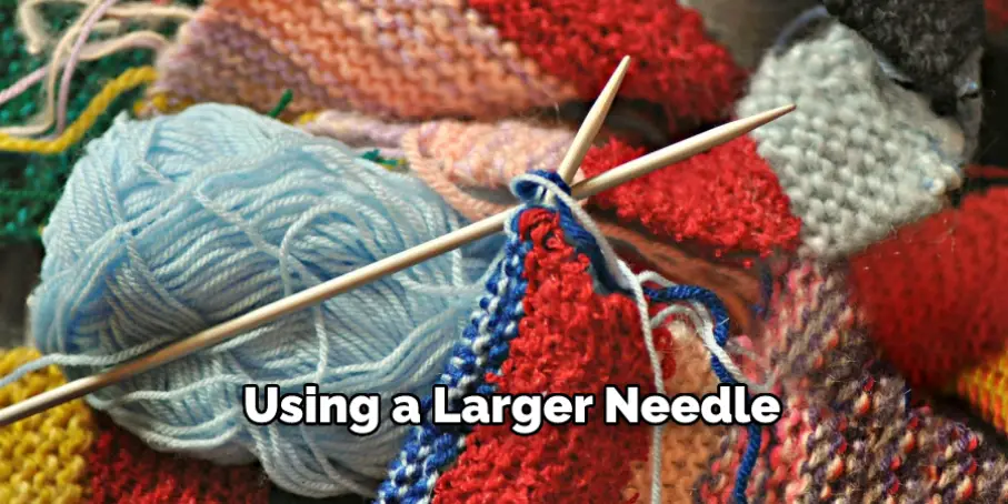 Using a Larger Needle