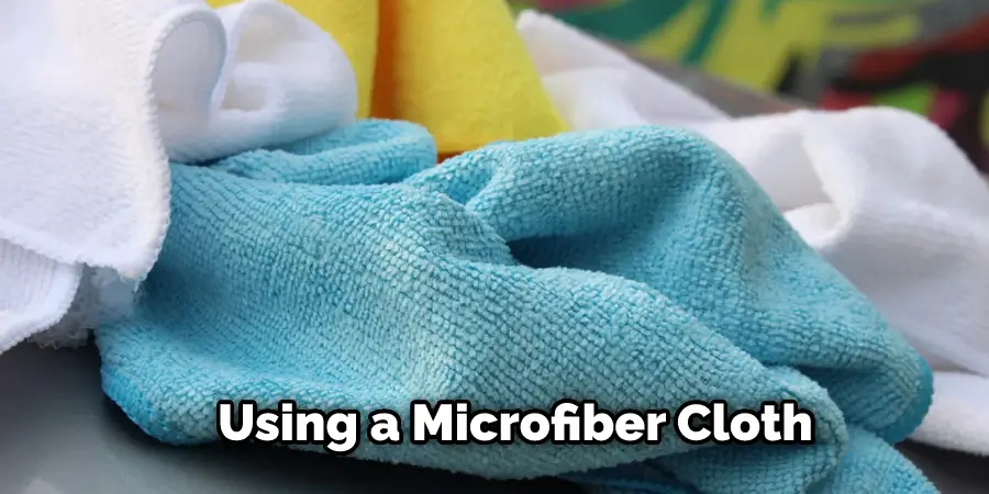 Using a Microfiber Cloth