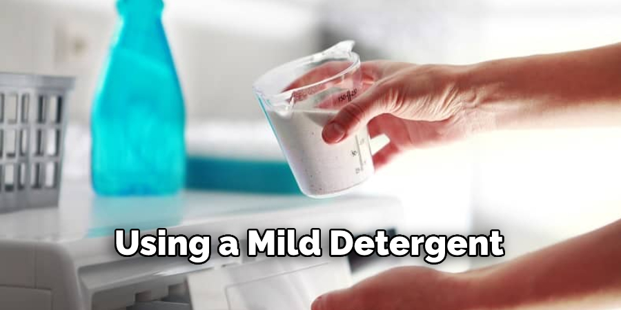 Using a Mild Detergent